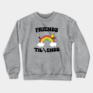 Friends 'Til the Ends Crewneck Sweatshirt